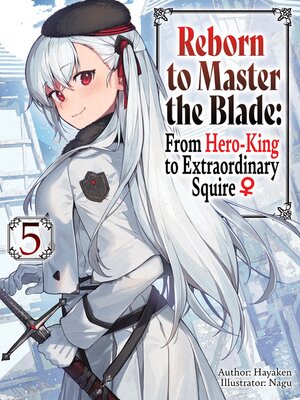 cover image of Reborn to Master the Blade: From Hero-King to Extraordinary Squire, Volume 5